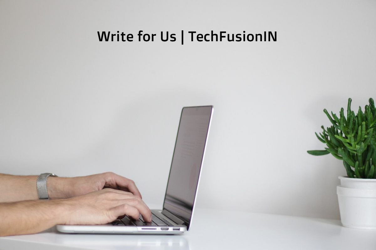 Write for Us TechFusionIN