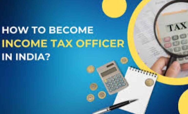 How to Become Income Tax Officer?