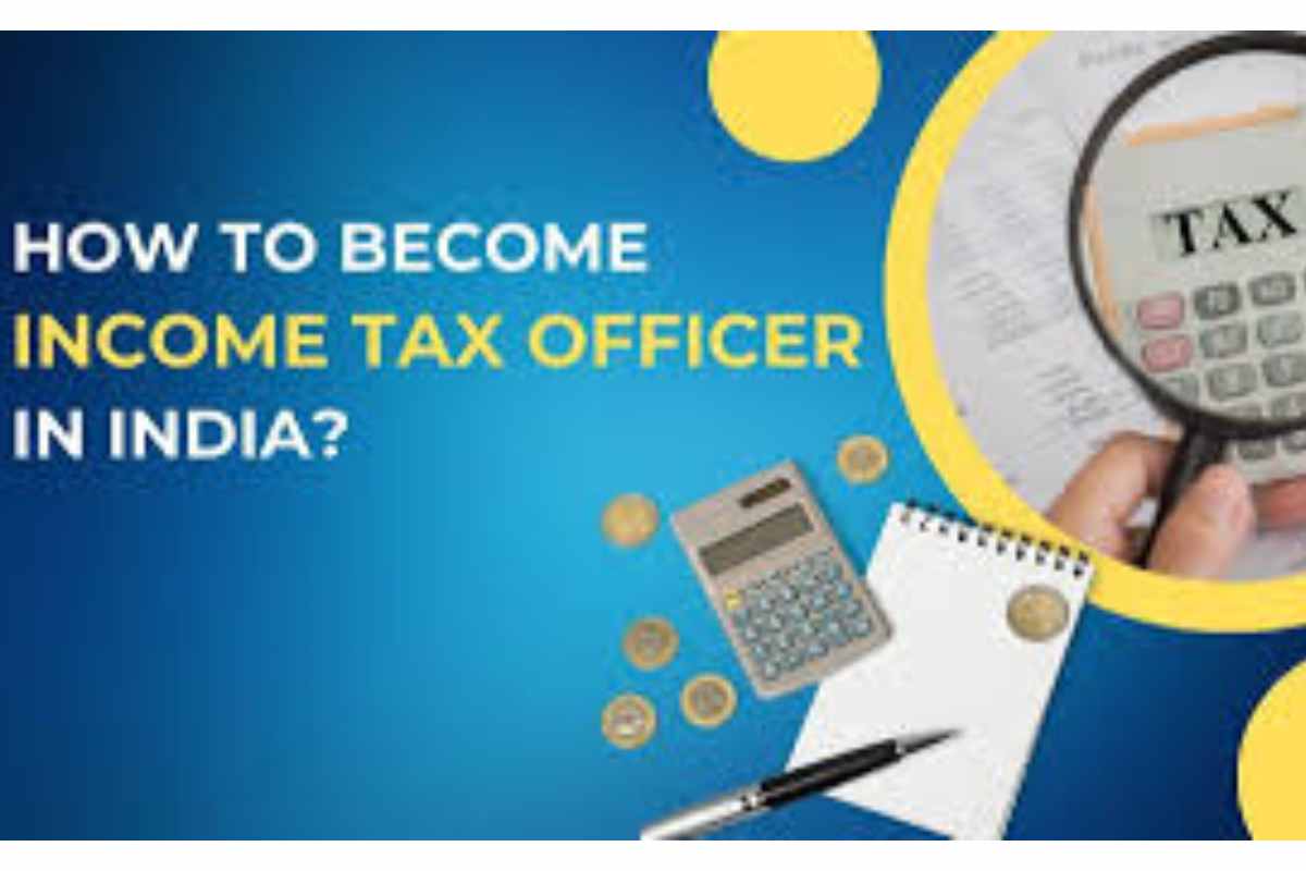 How to Become Income Tax Officer?